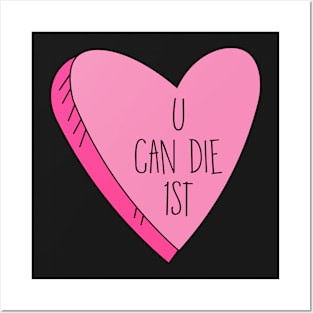 Valentine's Day U Can Die 1st Funny Candy Heart Posters and Art